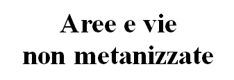 Aree e vie non metanizzate